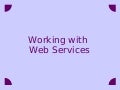 Working with web_services