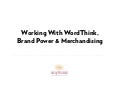 Working with WordThink, Brand Power & Merchandising