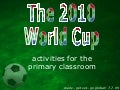 World Cup 2010 - activities for the primary classroom