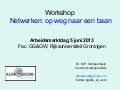 Workshop Netwerken: op weg naar een baan voor studenten Godgeleerdheid en Godsdienstwetenschap, Rijksuniversiteit Groningen, 5 juni 2013