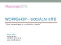 Workshop – Sociální sítě - Rozjezdy 2013