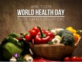 World Health Day 2015 - Food Safety...