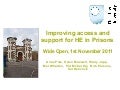 Wp symposium-he in prisonImproving access and support for Higher Education in prisons across the UK. Anne Pike, Helen Maxwell, Hilary Jupp, Mel Wharton, Pat McCarthy, Rob Parsons, Val Hancock-1-11-11