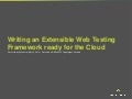 Writing an extensible web testing framework ready for the cloud   slide share