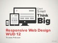 Start small, think big - Responsive Web Design