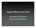 Digital Editions and more