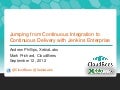 Jumping from Continuous Integration to Continuous Delivery with Jenkins Enterprise