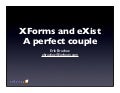 XForms and eXist: A Perfect Couple