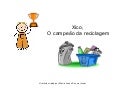 Xico,O Campeão da Reciclagem