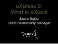 Xpert summit 2011: eXpress 9: What to eXpect