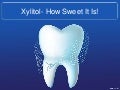 Xylitol  how sweet it is!