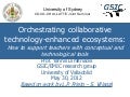 Orchestrating collaborative technology-enhanced ecosystems: How to support teachers with conceptual and technological tools