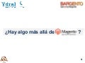 BARGENTO 2.0 ¿Hay algo más allá de Magento? Philippe Lardy - Ydral