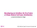 Developing an Interface for the Future of Mass Market Software Distribution (Informa Mobile UX, 2010)