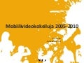 Ylen mobiilivideokokeiluja 2005 2010