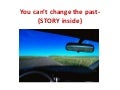You can’t change the past  (story inside