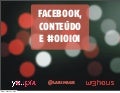 youPIX POA 2012: 10 DICAS DE COMO CRIAR CONTEÚDO PRA FACEBOOK