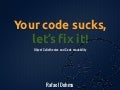 Your code sucks, let&rsquo;s fix it - DPC UnCon