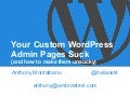 Your Custom WordPress Admin Pages Suck