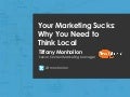Your Marketing Sucks: Why You Need to Think Local