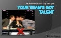 Your Team&rsquo;s Got Talent 