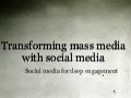 Transforming Mass Media with Social Media