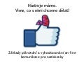 Nástroje máme. Víme, co s nimi chceme dělat?