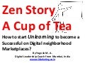 Zen Story - A Cup of Tea - How to start Unlearning to become a Successful on Digital neighborhood Marketplaces? 