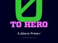 Zero to Hero, a jQuery Primer