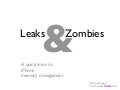 Leaks & Zombies