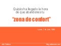 Quizas ha llegado la hora de que dejes tu "Zona de Confort"