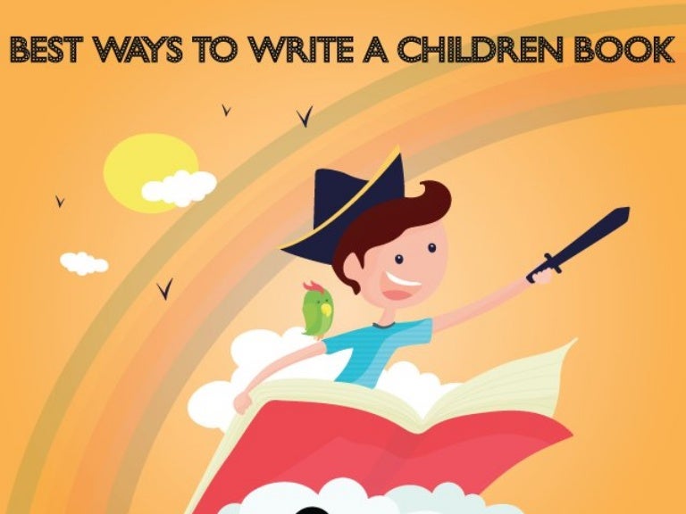 BEST WAYS TO WRITE A CHILDREN BOOK