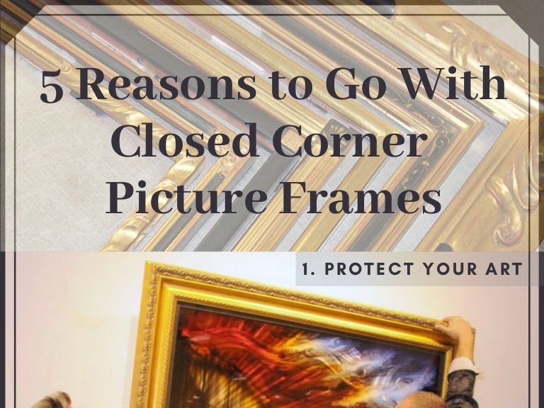5 Reasons To Go With Closed Corner Picture Frames