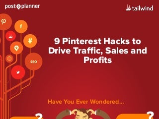 9 Pinterest Hacks to to Drive Traffic, Sales and Profits