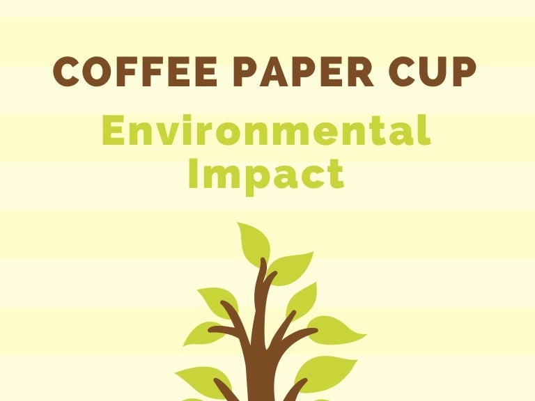 The Environmental Impact of Paper Coffee Cups