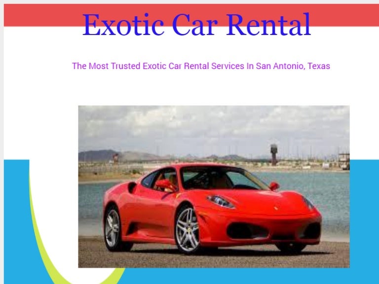 Cheap And Fantastic Exotic car rental Services In San Antonio Texas