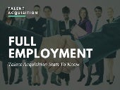Full Employment: Talent Acquisition...