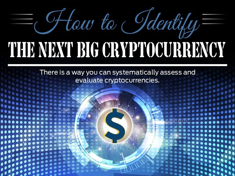 How To Identify The Next Big Cryptocurrency