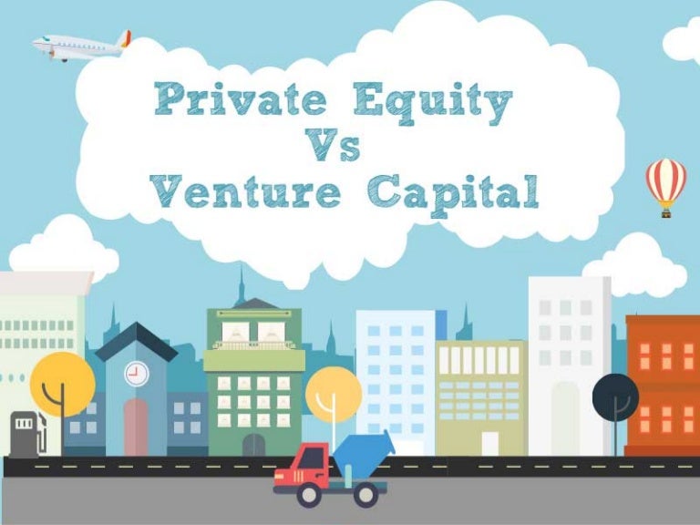 Private Equity Vs Venture Capital