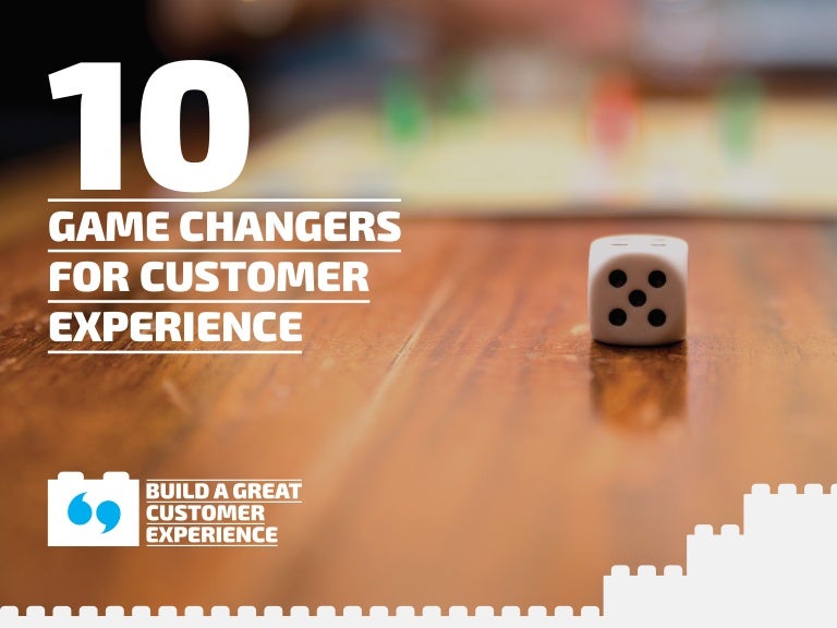 10 Game Changers For Customer Experience