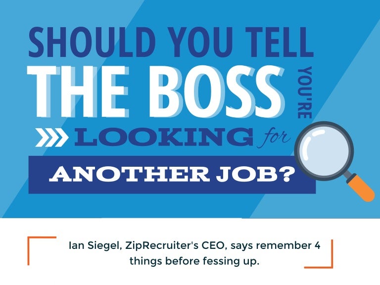 Should You Tell Your Boss You're Looking For Another Job