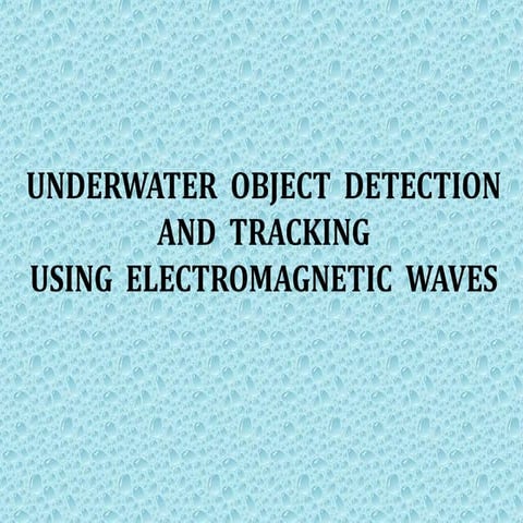 Underwater Object Detection and Tracking Using Electromagnetic Waves
