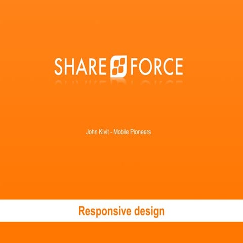 John Kivit - Shareforce - Responsive Design - Mobile Pioneers