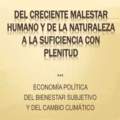 DEL CRECIENTE MALESTAR HUMANO Y DE LA NATURALEZA A LA SUFICIENCIA CON PLENITUD