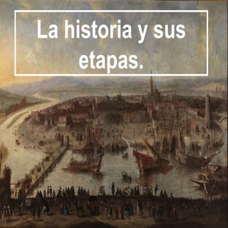 La historia y sus etapas