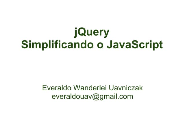 jQuery Simplificando o JavaScript