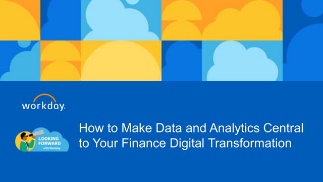 How to Make Data and Analytics Central to Your Finance Digital Transformation...