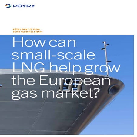 Poyry - How can small-scale LNG help grow the European gas market? - Point of...