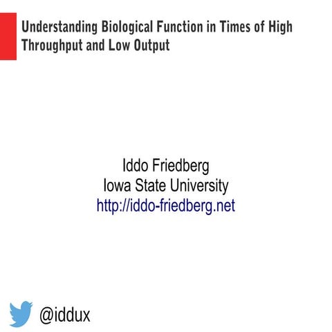 Understanding Biological Function in Times of High Throughput and Low Output