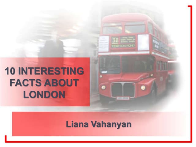 10 Interesting Facts About London Pptx 10 Interesting Facts About London Pptx